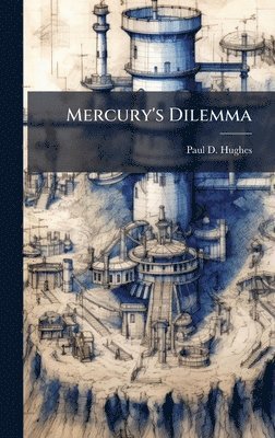 Paul D Hughes - Mercury's Dilemma, Inbunden. Tillgänglighet: Lägg i varukorg