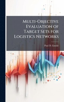 Multi-Objective Evaluation of Target Sets for Logistics Networks