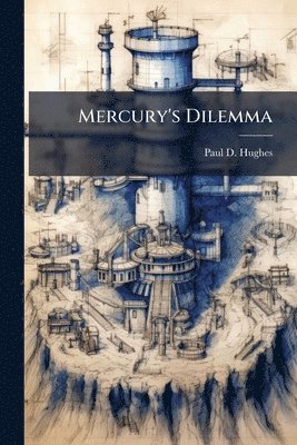 Paul D Hughes - Mercury's Dilemma, Häftad. Tillgänglighet: Lägg i varukorg