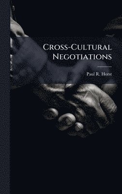 Paul R Horst - Cross-Cultural Negotiations, Inbunden. Tillgänglighet: Lägg i varukorg