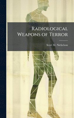 Scott M Nichelson - Radiological Weapons of Terror, Inbunden. Tillgänglighet: Lägg i varukorg
