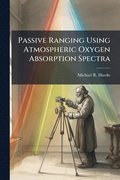 Passive Ranging Using Atmospheric Oxygen Absorption Spectra