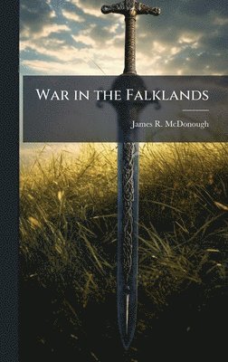 James R McDonough - War in the Falklands, Inbunden