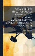 Scramjet Fuel Injection Array Optimization Utilizing Mixed Variable Pattern Search With Kriging Surrogaates