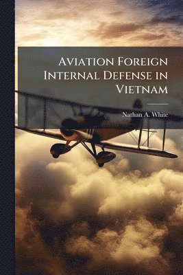 Aviation Foreign Internal Defense in Vietnam