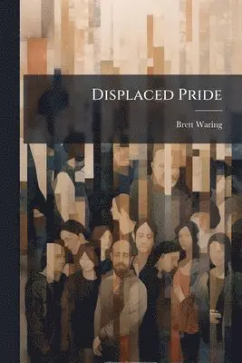 Brett Waring - Displaced Pride, Häftad. Tillgänglighet: Lägg i varukorg