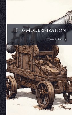 Dieter E Bareihs - F-16 Modernization, Inbunden. Tillgänglighet: Lägg i varukorg