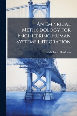 Empirical Methodology for Engineering Human Systems Integration