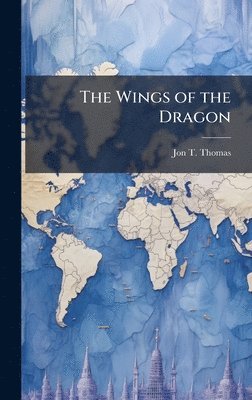 Jon T Thomas - Wings of the Dragon, Inbunden. Tillgänglighet: Lägg i varukorg