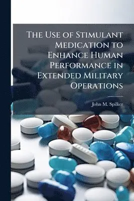 Use of Stimulant Medication to Enhance Human Performance in Extended Military Operations