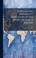 Forecasting Instability Indicators in the Horn of Africa Region