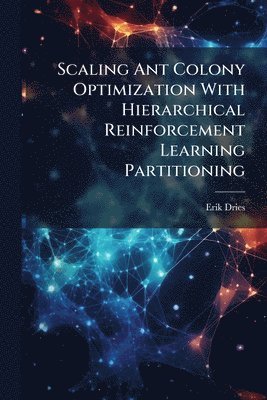 Scaling Ant Colony Optimization With Hierarchical Reinforcement Learning Partitioning