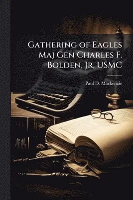 Gathering of Eagles Maj Gen Charles F. Bolden, Jr, USMC