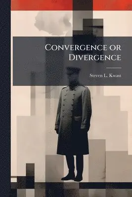 Steven L Kwast - Convergence or Divergence, Häftad. Tillgänglighet: Lägg i varukorg