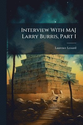 Interview With MAJ Larry Burris, Part I