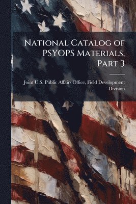 National Catalog of PSYOPS Materials, Part 3