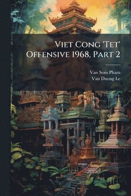 Viet Cong 'Tet' Offensive 1968, Part 2