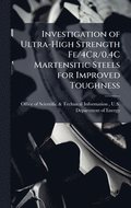 Investigation of Ultra-High Strength Fe/4Cr/0.4C Martensitic Steels for Improved Toughness