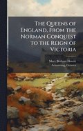 Queens of England, From the Norman Conquest to the Reign of Victoria
