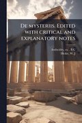 De mysteriis. Edited with critical and explanatory notes