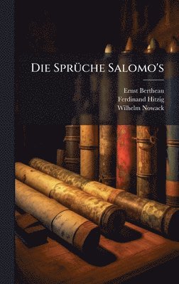 Ernst 1812-1888 Bertheau, Ferdinand 1807-1875 Hitzig, Wilhelm 1850-1928 Nowack - SprÃ1/4che Salomo's, Inbunden