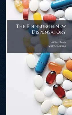 Andrew 1773-1832 Duncan, William 1708-1781 Lewis - Edinburgh New Dispensatory, Inbunden. Tillgänglighet: Lägg i varukorg