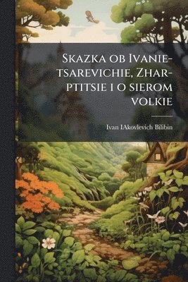 Ivan Iakovlevich 1876-1942 Bilibin - Skazka ob Ivanie-tsarevichie, Zhar-ptitsie i o sierom volkie, Häftad. Tillgänglighet: Lägg i varukorg