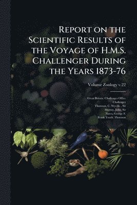 Report on the Scientific Results of the Voyage of H.M.S. Challenger During the Years 1873-76, Häftad