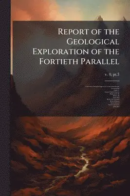 Report of the Geological Exploration of the Fortieth Parallel