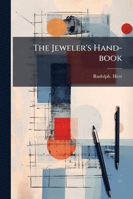 Jeweler's Hand-book