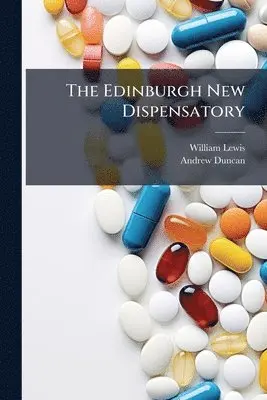 Andrew 1773-1832 Duncan, William 1708-1781 Lewis - Edinburgh New Dispensatory, Häftad. Tillgänglighet: Lägg i varukorg