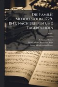 Familie Mendelssohn, 1729-1847; nach Briefen und Tageb�1/4chern