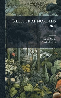 August 1867-1944 Mentz - Billeder af nordens flora, Inbunden