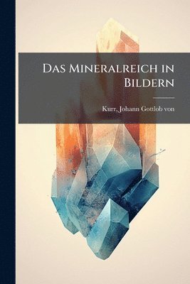 Mineralreich in Bildern