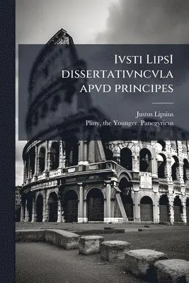 Justus 1547-1606 Lipsius - Ivsti LipsI dissertativncvla apvd principes, Häftad. Tillgänglighet: Lägg i varukorg