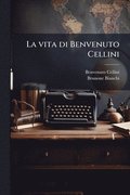 vita di Benvenuto Cellini