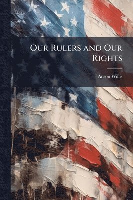 Our Rulers and Our Rights