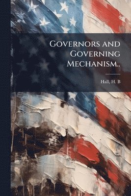 Governors and Governing Mechanism..