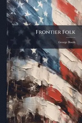 George Booth - Frontier Folk, Häftad. Tillgänglighet: Lägg i varukorg