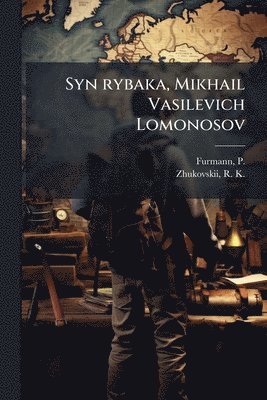 Syn rybaka, Mikhail Vasilevich Lomonosov