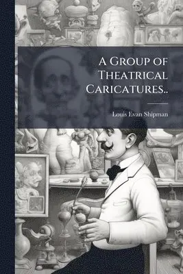 Group of Theatrical Caricatures..