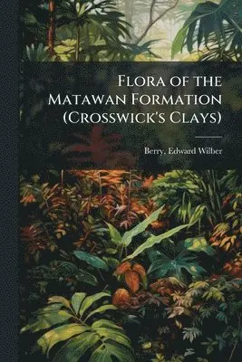 Flora of the Matawan Formation (Crosswick's Clays)