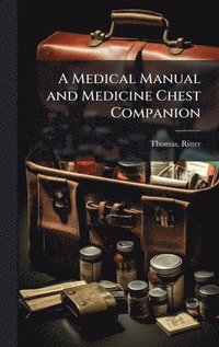 Medical Manual and Medicine Chest Companion