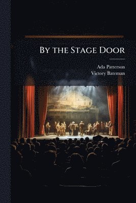 Ada Patterson, Victory Bateman - By the Stage Door, Häftad. Tillgänglighet: Lägg i varukorg