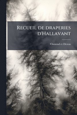Recueil de draperies d'Hallavant