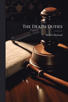 Robert Dymond - Death Duties, Häftad. Tillgänglighet: Tillfälligt slut