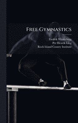 Fredrik Westerberg, Per Henrik 1776-1839 Ling - Free Gymnastics, Inbunden