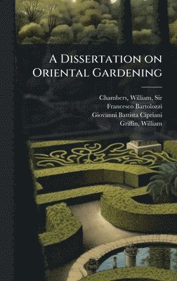 Francesco 1727-1815 Bartolozzi, Giovanni Battista 1727-1785 Cipriani - Dissertation on Oriental Gardening, Inbunden. Tillgänglighet: Lägg i varukorg