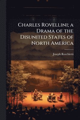 Joseph Rocchietti - Charles Rovellini; a Drama of the Disunited States of North America, Häftad. Tillgänglighet: Lägg i varukorg