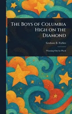 Graham B Forbes - Boys of Columbia High on the Diamond, Inbunden. Tillgänglighet: Lägg i varukorg